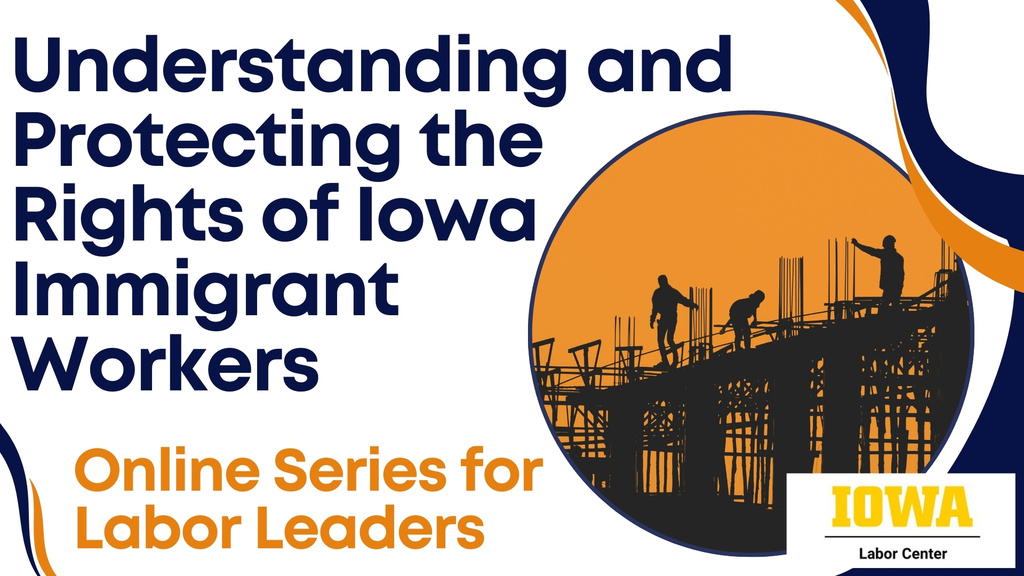 Online monthly series: Understanding and Protecting the Rights of Iowa Immigrant Workers